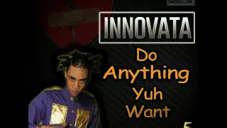 Innovata - Do Anything Yuh Want