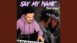 Say My Name (feat. Alex Ckj) (Remix Gouyad) (Remix)