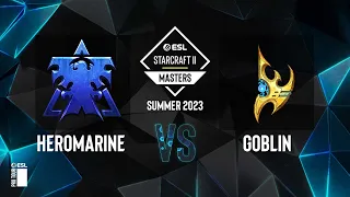 SC2 - HeRoMaRinE vs. goblin - ESL SC2 Masters: Summer 2023 Europe Regionals - Swiss Round 2