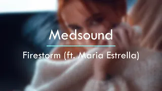 Medsound - Firestorm (ft. Maria Estrella)