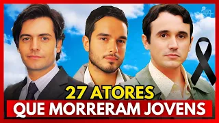 🔴 27 ATORES QUE MORRERAM CEDO DEMAIS │ E MUITO JOVENS! 😭