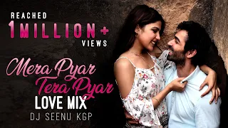Mera Pyar Tera Pyar | Love Mix | Dj Seenu KGP | Jalebi | Arijit Singh | 2018 | Bollywood Love Song