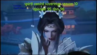 spirit sword sovereign season 10 episode 95 dan 96 sub indo | versi novel.