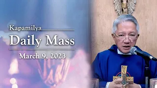 March 9, 2023 | God Is Always Reaching Out | Kapamilya Daily Mass