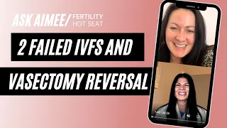 Fertility Hot Seat: Can she get pregnant after 2 failed IVFs and vasectomy reversal? {EXPERT ADVICE}