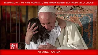 Pope Francis-Pastoral visit to the Roman parish "San Paolo della Croce" 2018-04-15
