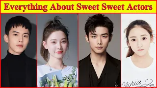 Everything About Sweet Sweet Chinese Drama Actors 😍, Biography and Real loves