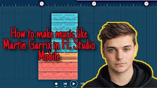 How to make music like Martin Garrix in FL Studio Mobile