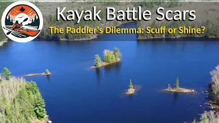 Kayak Battle Scars | Pristine or Practical? | Sudbury Lakes