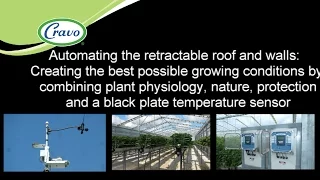 Automating the retractable roof and walls,  Creating the best possible growing conditions by combini