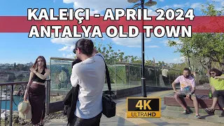 Antalya. Kaleici Walking Tour. April, 2024 [4K] #kaleiçi