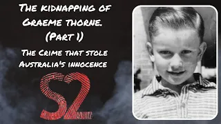 The kidnapping of Graeme Thorne - The crime that stole Australia's innocence (Part 1)