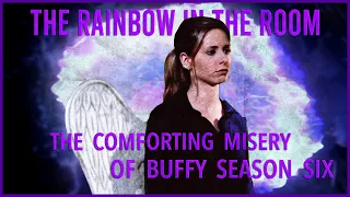 The Comforting Misery of Buffy S6