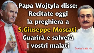 Papa Wojtyla disse: Recitate oggi la preghiera a San Giuseppe Moscati. Guarirà e salverà i malati