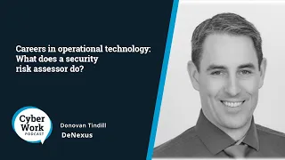 Careers in operational technology: What does a security risk assessor do? | Guest Donovan Tindill