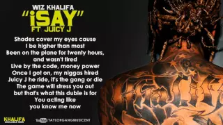 Wiz Khalifa - ISay Ft. Juicy J (Lyrics)