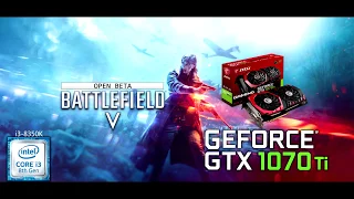 Battlefield V: Open Beta (i3-8350K + GTX 1070 Ti)