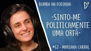 #52 BUMBA NA FOFINHA (Mariana Cabral) - Feminismo, Humor, Filtros, Política, Crises Existenciais