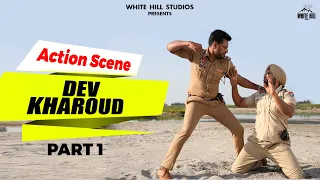 DEV KHAROUD : Action Scenes Part 1 | Dsp Dev