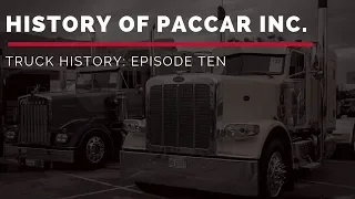 History of Paccar Inc. | Truck History Episode 10