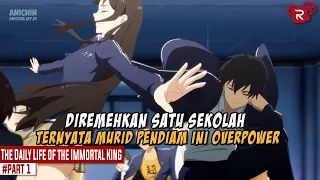 MURID PENDIAM YANG OVERPOWER - Alur Cerita Donghua The Daily Life Of The Immortal King Part 1