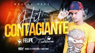 Felipe Original feat. Kevin O Chris - Hit Contagiante [Brega Funk]