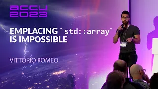 Lightning Talk: Emplacing `std::array` Is Impossible - Vittorio Romeo - ACCU 2023