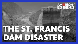 The St. Francis Dam Disaster | Flood in the Desert | American Experience | PBS