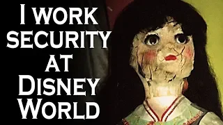 I work security at Disney World... Well, I mean I did.