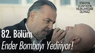 Ender bombayı yediriyor - Eşkıya Dünyaya Hükümdar Olmaz 82. Bölüm