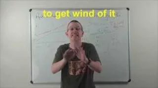 Learn English: Daily Easy English 0864: to get wind of it