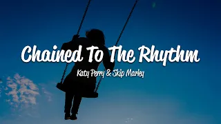 Katy Perry - Chained To The Rhythm (Lyrics) ft. Skip Marley