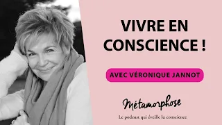 #447 Véronique Jannot : Vivre en conscience !