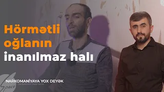 Oğlunun dərdindən ana havalanıb - Narkomaniyaya yox deyək / Nail Kəmərli / Space TV