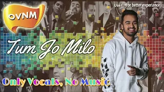 Abhijeet Srivastava - Tum Jo Milo | Acapella | Song without Music | Only Vocals, No Music | OVNM