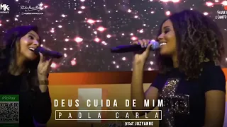 Deus Cuida de Mim | Paola Carla e Jozyanne (Live Paola Carla)