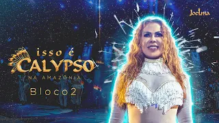 Joelma - ISSO É CALYPSO AO VIVO NA AMAZÔNIA - BLOCO 2