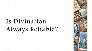 Is Divination Always Reliable?
