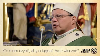 Co mam czynić, aby osiągnąć życie wieczne? | abp Grzegorz Ryś