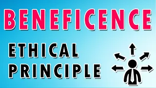 Ethical Principle: Beneficence - Example and Explanation