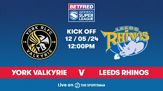 12/05 - LIVE - York Valkyrie vs Leeds Rhinos | Betfred Women's Super League