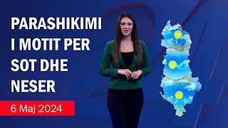 Moti sot dhe parashikimi për nesër në News24 (6-7 maj 2024)