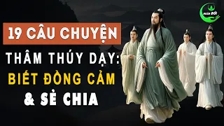 19 Câu Chuyện Thâm Thúy Dạy Ta: Biết Đồng Cảm, Sẻ Chia | Triết Lý Sống Khôn Ở Đời, Ai Cũng Nên Học