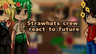 Strawhats crew react to future // one piece // Gacha club// English/español  2/2 💕