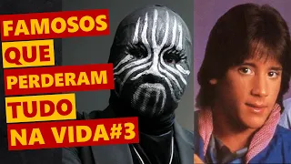 Famosos que perderam tudo na vida #3