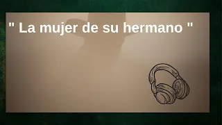 LA MUJER DE SU HERMANO . Audiolibro .