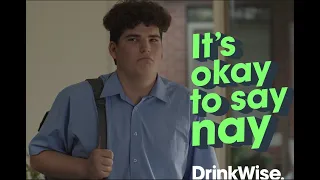 DrinkWise - Its okay to say nay -  45 second television commercial.
