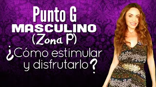 Cómo estimular y disfrutar el Punto G Masculino (Zona P)