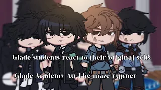 『 Glade students reacts to their original selves 』Glade Academy Au x The maze runner ||Very short||