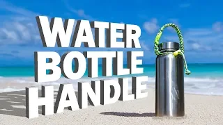 Water Bottle Handle Tutorial for Hydroflask, Camelbak